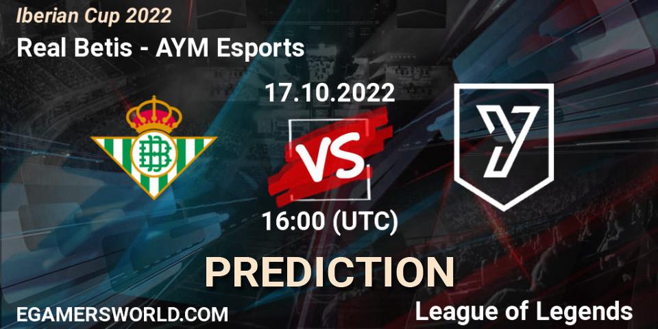 Real Betis vs AYM Esports: Match Prediction. 17.10.2022 at 16:00, LoL, Iberian Cup 2022