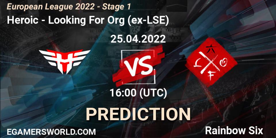Heroic vs Looking For Org (ex-LSE): Match Prediction. 25.04.22, Rainbow Six, European League 2022 - Stage 1