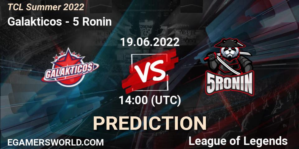 Galakticos vs 5 Ronin: Match Prediction. 19.06.2022 at 14:10, LoL, TCL Summer 2022
