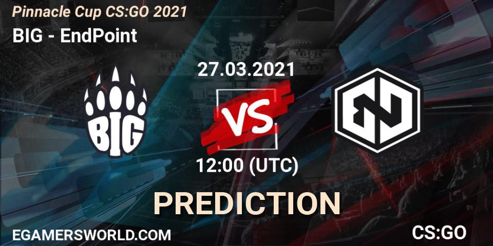 BIG vs EndPoint: Match Prediction. 28.03.2021 at 19:00, Counter-Strike (CS2), Pinnacle Cup #1