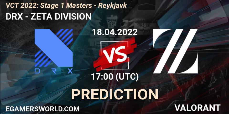 DRX vs ZETA DIVISION: Match Prediction. 18.04.22, VALORANT, VCT 2022: Stage 1 Masters - Reykjavík