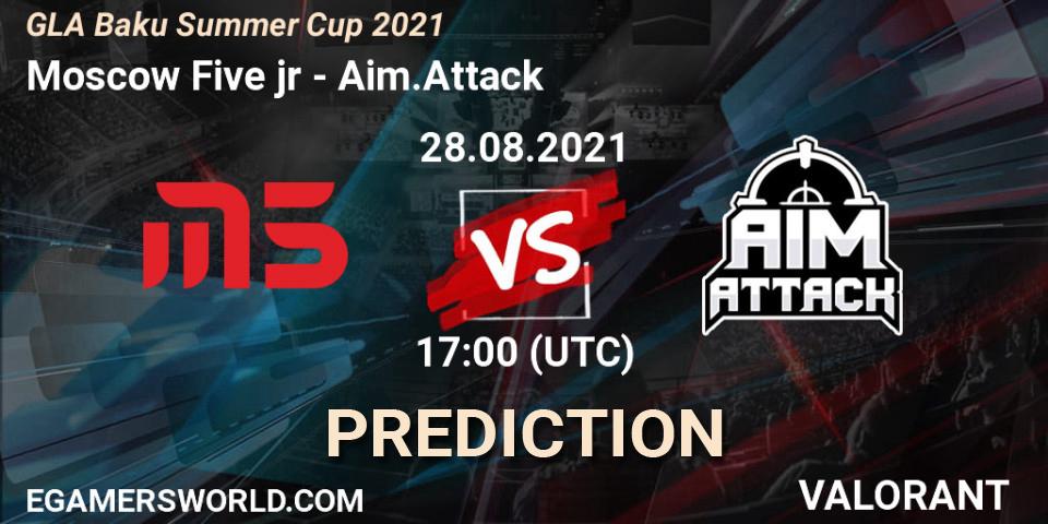 Moscow Five jr vs Aim.Attack: Match Prediction. 28.08.2021 at 19:00, VALORANT, GLA Baku Summer Cup 2021