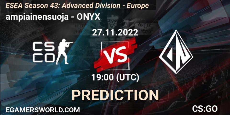 ampiainensuoja vs ONYX: Match Prediction. 27.11.22, CS2 (CS:GO), ESEA Season 43: Advanced Division - Europe