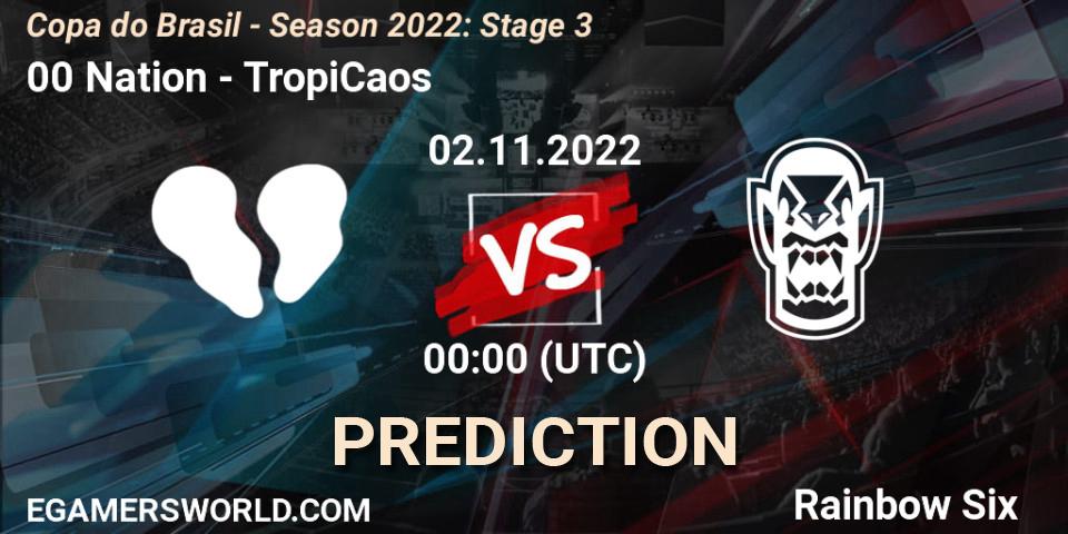 00 Nation vs TropiCaos: Match Prediction. 02.11.2022 at 00:00, Rainbow Six, Copa do Brasil - Season 2022: Stage 3