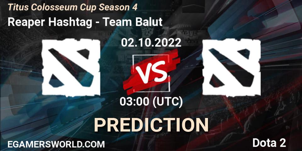 Reaper Hashtag vs Team Balut: Match Prediction. 02.10.2022 at 03:10, Dota 2, Titus Colosseum Cup Season 4 