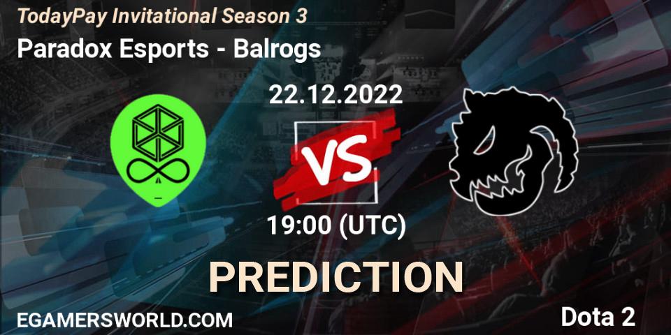 Paradox Esports vs Balrogs: Match Prediction. 22.12.2022 at 19:00, Dota 2, TodayPay Invitational Season 3