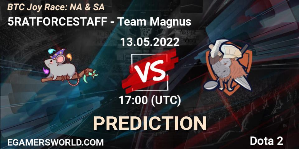 5RATFORCESTAFF vs Team Magnus: Match Prediction. 13.05.2022 at 17:07, Dota 2, BTC Joy Race: NA & SA