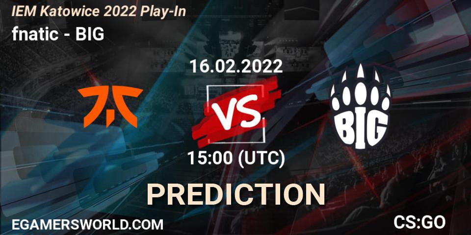 fnatic vs BIG: Match Prediction. 16.02.2022 at 15:00, Counter-Strike (CS2), IEM Katowice 2022 Play-In