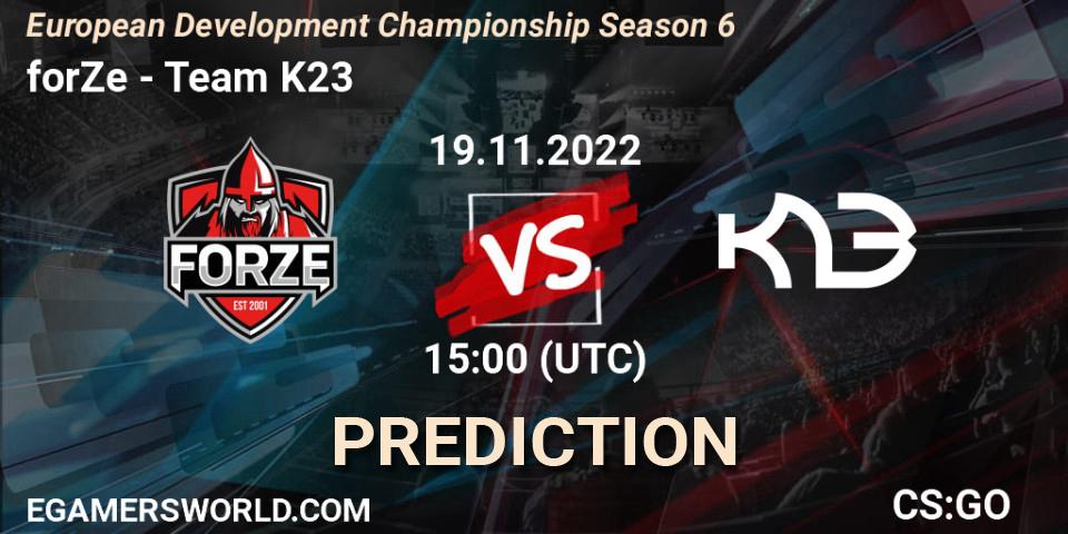 forZe vs Team K23: Match Prediction. 19.11.2022 at 15:00, Counter-Strike (CS2), European Development Championship Season 6
