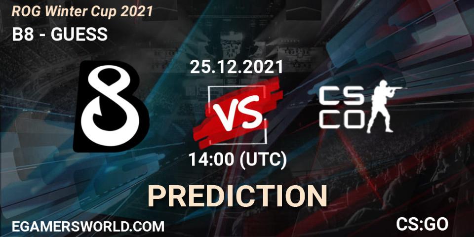 B8 vs GUESS: Match Prediction. 25.12.2021 at 14:00, Counter-Strike (CS2), ROG Winter Cup 2021