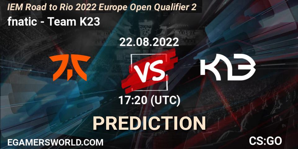 fnatic vs Team K23: Match Prediction. 22.08.22, CS2 (CS:GO), IEM Road to Rio 2022 Europe Open Qualifier 2