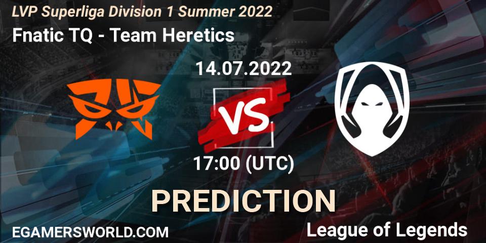 Fnatic TQ vs Team Heretics: Match Prediction. 14.07.2022 at 19:00, LoL, LVP Superliga Division 1 Summer 2022