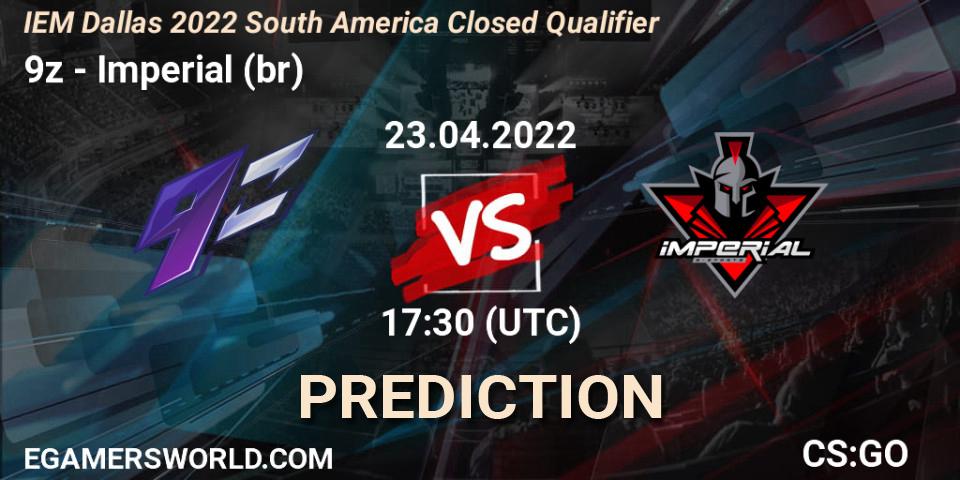 9z vs Imperial (br): Match Prediction. 23.04.2022 at 17:30, Counter-Strike (CS2), IEM Dallas 2022 South America Closed Qualifier