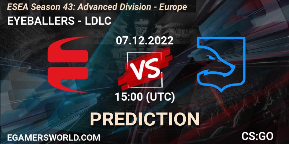 EYEBALLERS vs LDLC: Match Prediction. 07.12.22, CS2 (CS:GO), ESEA Season 43: Advanced Division - Europe