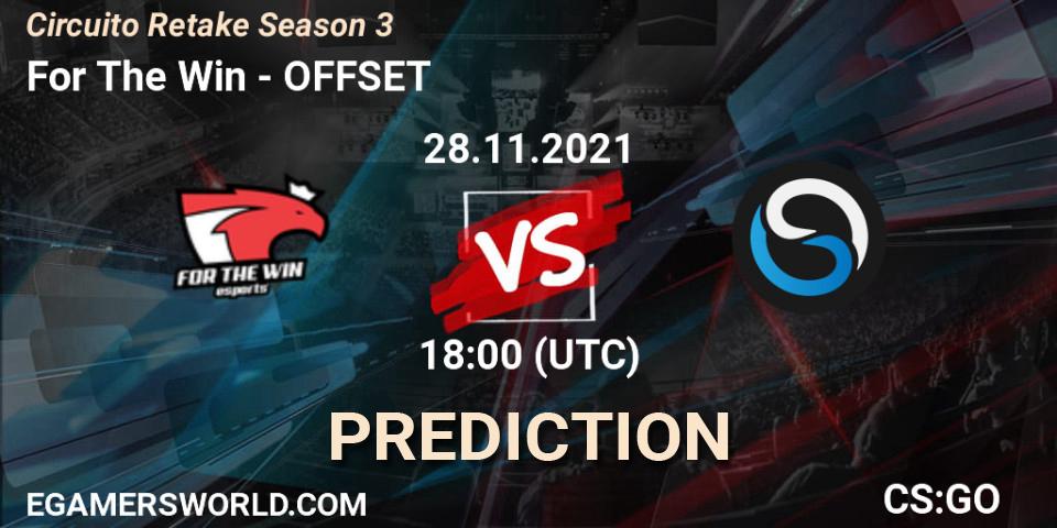 For The Win vs OFFSET: Match Prediction. 28.11.2021 at 17:25, Counter-Strike (CS2), Circuito Retake Season 3