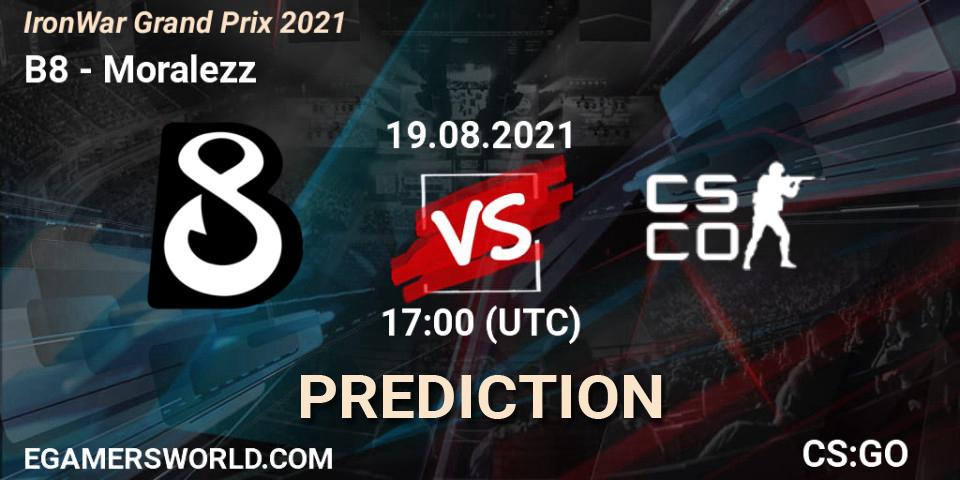B8 vs Moralezz: Match Prediction. 19.08.2021 at 17:15, Counter-Strike (CS2), IronWar Grand Prix 2021