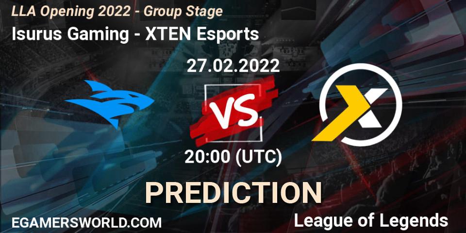 Isurus Gaming vs XTEN Esports: Match Prediction. 27.02.22, LoL, LLA Opening 2022 - Group Stage