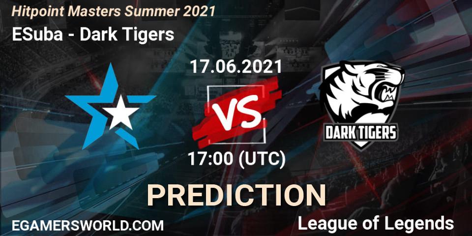 ESuba vs Dark Tigers: Match Prediction. 17.06.2021 at 17:30, LoL, Hitpoint Masters Summer 2021