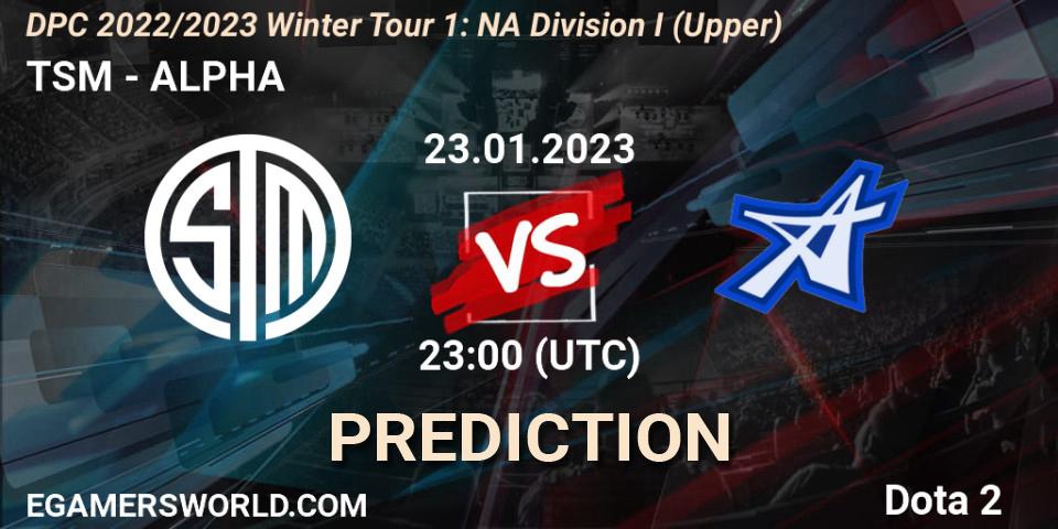 TSM vs ALPHA: Match Prediction. 23.01.2023 at 22:57, Dota 2, DPC 2022/2023 Winter Tour 1: NA Division I (Upper)
