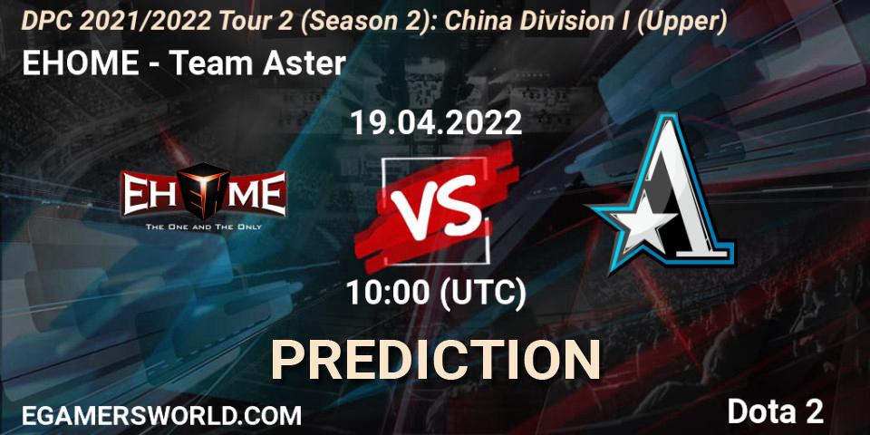 EHOME vs Team Aster: Match Prediction. 19.04.22, Dota 2, DPC 2021/2022 Tour 2 (Season 2): China Division I (Upper)