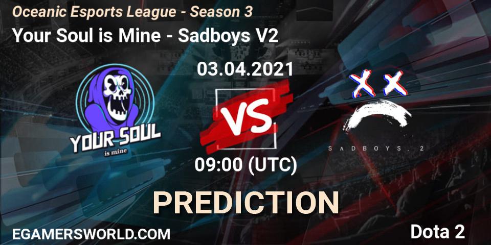 Your Soul is Mine vs Sadboys V2: Match Prediction. 03.04.2021 at 09:42, Dota 2, Oceanic Esports League - Season 3