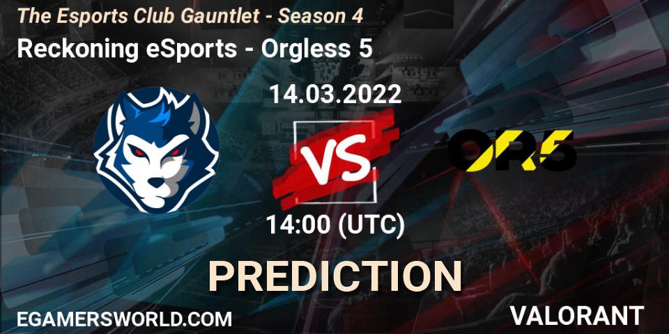 Reckoning eSports vs Orgless 5: Match Prediction. 14.03.2022 at 14:00, VALORANT, The Esports Club Gauntlet - Season 4