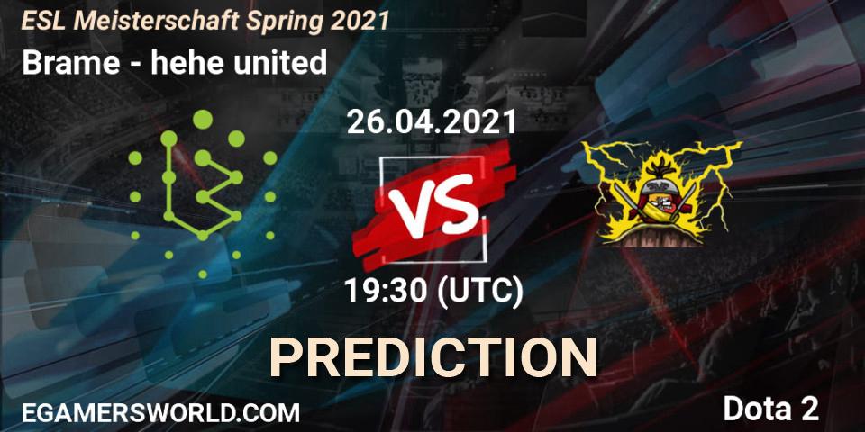 Brame vs hehe united: Match Prediction. 26.04.2021 at 19:06, Dota 2, ESL Meisterschaft Spring 2021