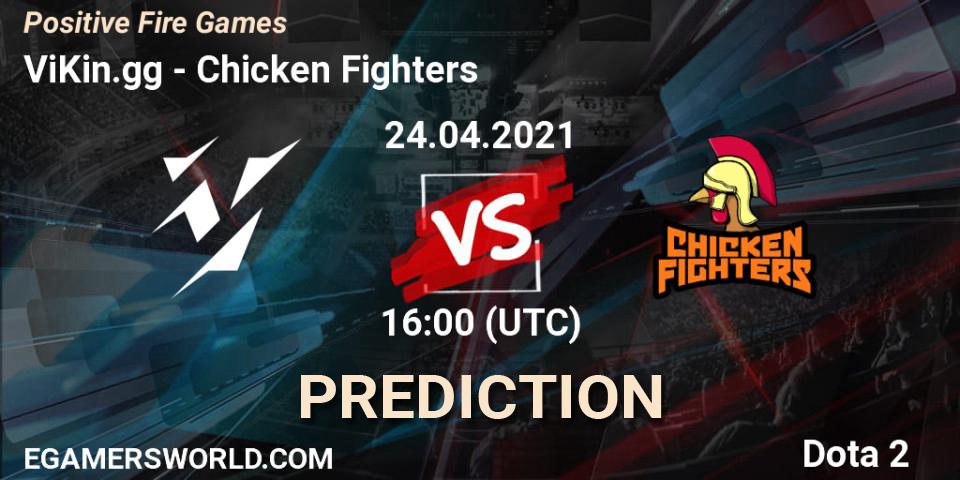 ViKin.gg vs Chicken Fighters: Match Prediction. 24.04.2021 at 16:21, Dota 2, Positive Fire Games