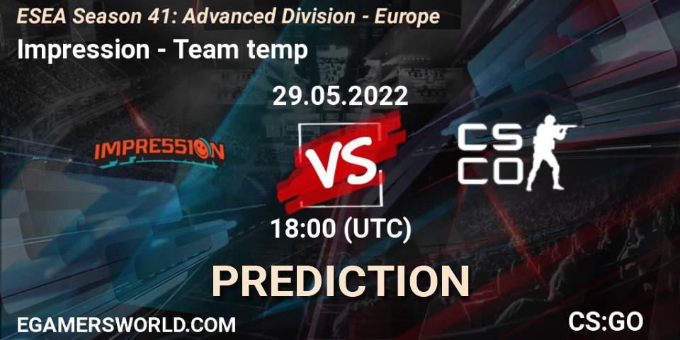 Impression vs Team temp: Match Prediction. 29.05.2022 at 18:00, Counter-Strike (CS2), ESEA Season 41: Advanced Division - Europe