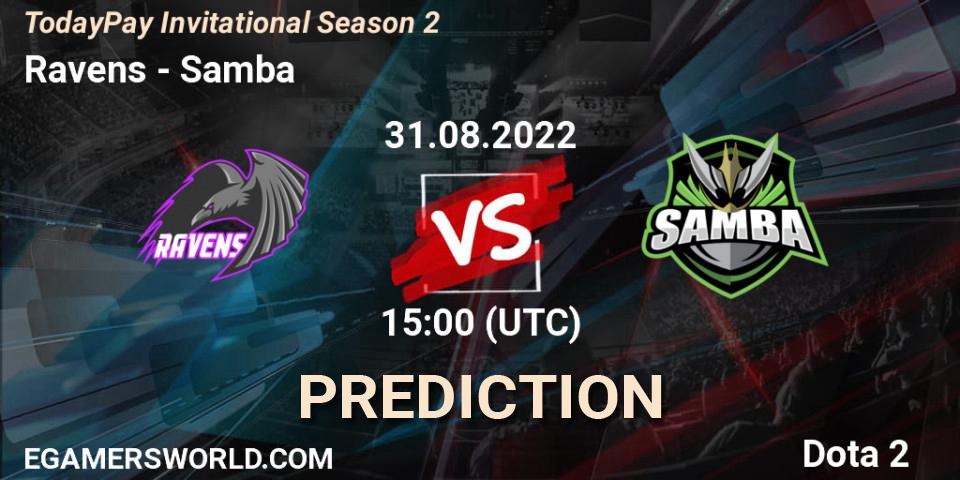 Ravens vs Samba: Match Prediction. 31.08.2022 at 15:29, Dota 2, TodayPay Invitational Season 2