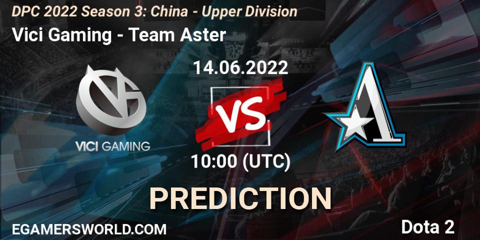 Vici Gaming vs Team Aster: Match Prediction. 14.06.22, Dota 2, DPC 2021/2022 China Tour 3: Division I