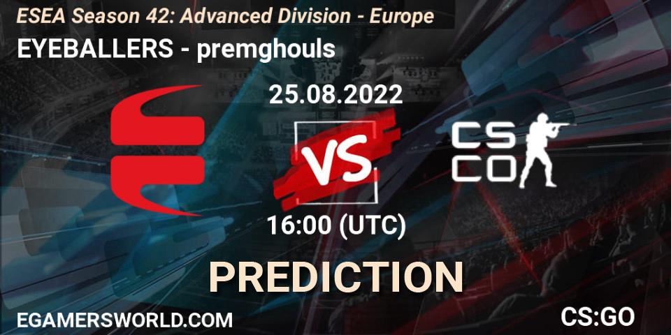 EYEBALLERS vs premghouls: Match Prediction. 08.09.2022 at 14:00, Counter-Strike (CS2), ESEA Season 42: Advanced Division - Europe