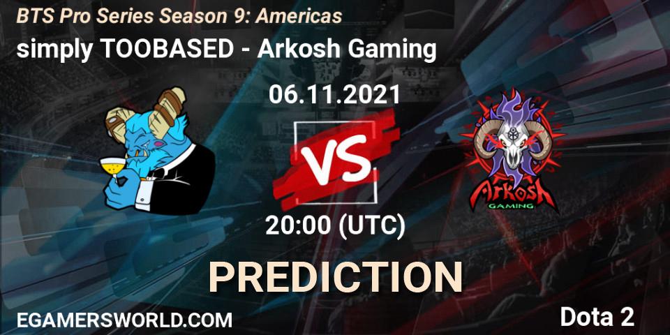 simply TOOBASED vs Arkosh Gaming: Match Prediction. 06.11.2021 at 20:14, Dota 2, BTS Pro Series Season 9: Americas