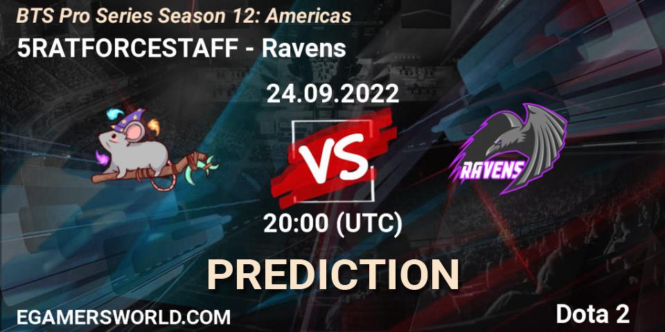 5RATFORCESTAFF vs Ravens: Match Prediction. 24.09.22, Dota 2, BTS Pro Series Season 12: Americas