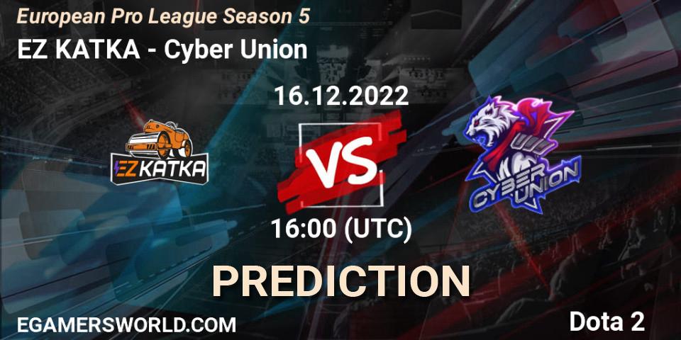EZ KATKA vs Cyber Union: Match Prediction. 16.12.2022 at 16:08, Dota 2, European Pro League Season 5