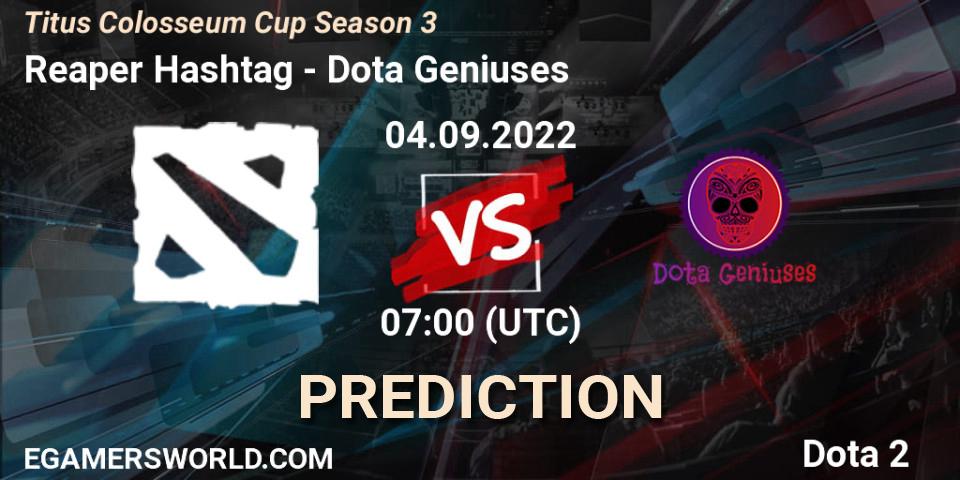 Reaper Hashtag vs Dota Geniuses: Match Prediction. 04.09.2022 at 06:55, Dota 2, Titus Colosseum Cup Season 3