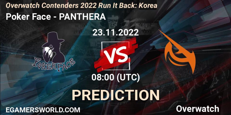 Poker Face vs PANTHERA: Match Prediction. 23.11.2022 at 08:00, Overwatch, Overwatch Contenders 2022 Run It Back: Korea
