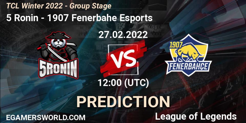 5 Ronin vs 1907 Fenerbahçe Esports: Match Prediction. 27.02.2022 at 12:00, LoL, TCL Winter 2022 - Group Stage