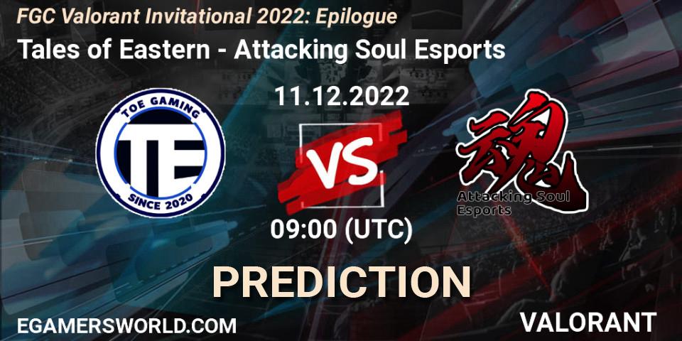 Tales of Eastern vs Attacking Soul Esports: Match Prediction. 11.12.22, VALORANT, FGC Valorant Invitational 2022: Epilogue