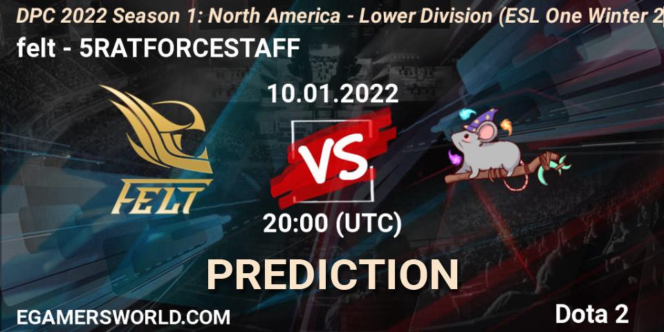 felt vs 5RATFORCESTAFF: Match Prediction. 10.01.2022 at 20:22, Dota 2, DPC 2022 Season 1: North America - Lower Division (ESL One Winter 2021)