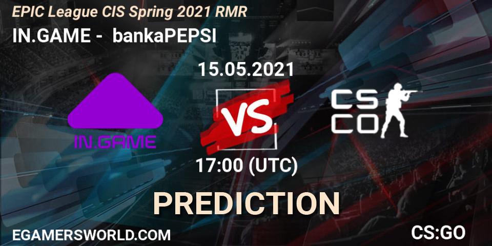 IN.GAME vs bankaPEPSI: Match Prediction. 15.05.2021 at 17:00, Counter-Strike (CS2), EPIC League CIS Spring 2021 RMR