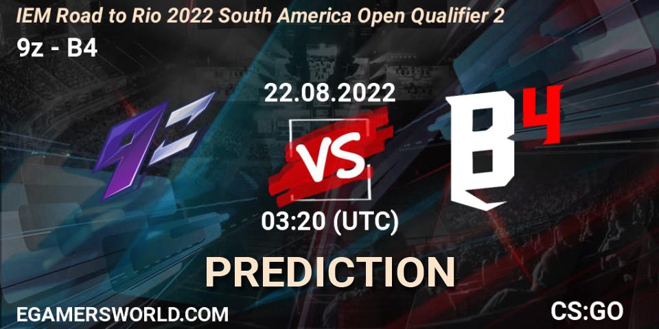 9z vs B4: Match Prediction. 22.08.2022 at 03:20, Counter-Strike (CS2), IEM Road to Rio 2022 South America Open Qualifier 2