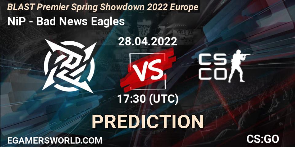 NiP vs Bad News Eagles: Match Prediction. 28.04.22, CS2 (CS:GO), BLAST Premier Spring Showdown 2022 Europe