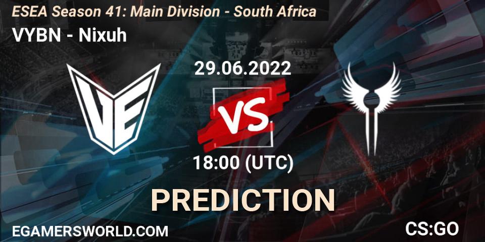 VYBN vs Nixuh: Match Prediction. 29.06.2022 at 18:00, Counter-Strike (CS2), ESEA Season 41: Main Division - South Africa