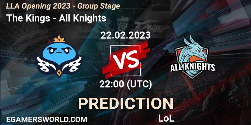 The Kings vs All Knights: Match Prediction. 22.02.2023 at 22:00, LoL, LLA Opening 2023 - Group Stage