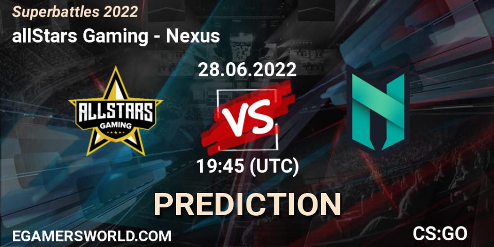 allStars Gaming vs Nexus: Match Prediction. 28.06.2022 at 21:00, Counter-Strike (CS2), Superbattles 2022