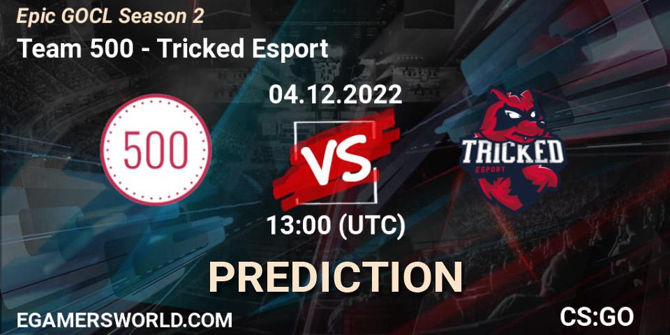 Team 500 vs Tricked Esport: Match Prediction. 04.12.2022 at 12:00, Counter-Strike (CS2), Epic GOCL Season 2