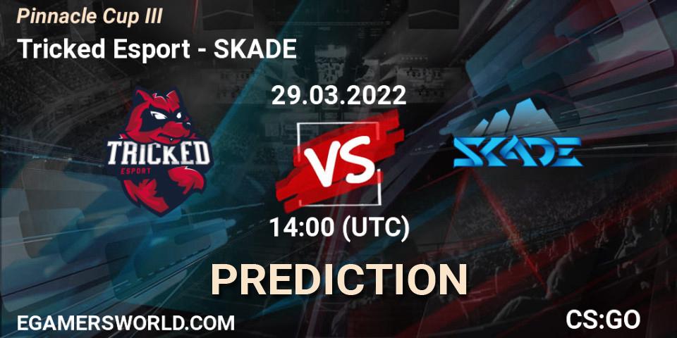 Tricked Esport vs SKADE: Match Prediction. 29.03.22, CS2 (CS:GO), Pinnacle Cup #3