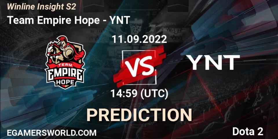 Team Empire Hope vs YNT: Match Prediction. 11.09.2022 at 14:59, Dota 2, Winline Insight S2