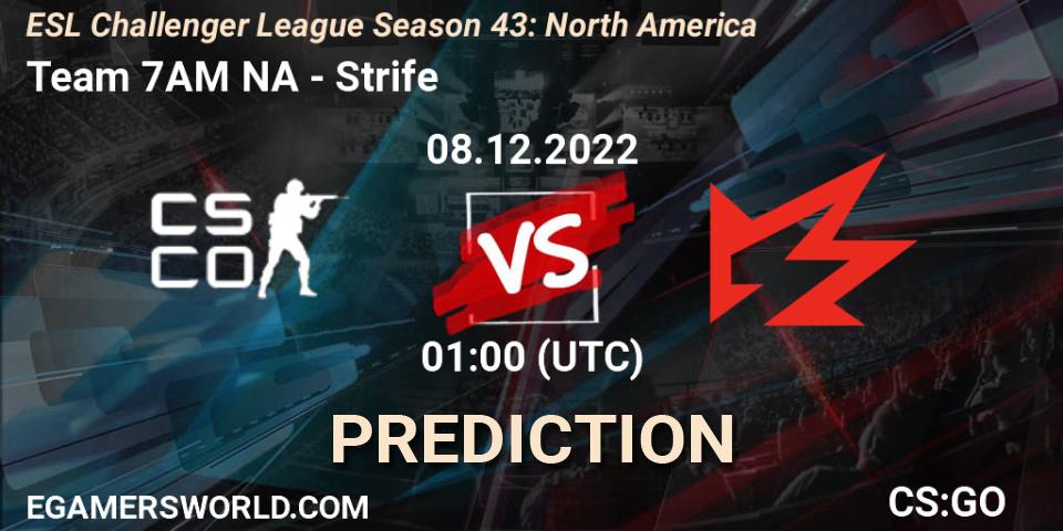 Team 7AM NA vs Strife: Match Prediction. 08.12.22, CS2 (CS:GO), ESL Challenger League Season 43: North America